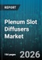Plenum Slot Diffusers Market - Global Forecast 2026-2032 - Product Thumbnail Image