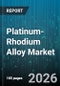 Platinum-Rhodium Alloy Market - Global Forecast 2026-2032 - Product Image
