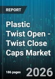 Plastic Twist Open - Twist Close Caps Market - Global Forecast 2026-2032- Product Image