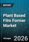 Plant Based Film Former Market - Global Forecast 2026-2032- Product Image