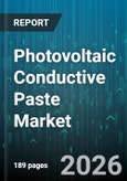 Photovoltaic Conductive Paste Market - Global Forecast 2026-2032- Product Image