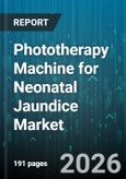 Phototherapy Machine for Neonatal Jaundice Market - Global Forecast 2026-2032- Product Image