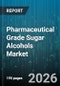 Pharmaceutical Grade Sugar Alcohols Market - Global Forecast 2026-2032 - Product Image