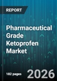 Pharmaceutical Grade Ketoprofen Market - Global Forecast 2026-2032- Product Image