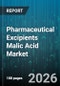 Pharmaceutical Excipients Malic Acid Market - Global Forecast 2026-2032 - Product Image