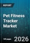 Pet Fitness Tracker Market - Global Forecast 2026-2032 - Product Image