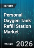 Personal Oxygen Tank Refill Station Market - Global Forecast 2026-2032- Product Image
