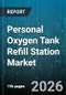 Personal Oxygen Tank Refill Station Market - Global Forecast 2026-2032 - Product Image
