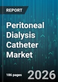 Peritoneal Dialysis Catheter Market - Global Forecast 2026-2032- Product Image