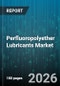 Perfluoropolyether Lubricants Market - Global Forecast 2026-2032 - Product Image