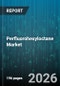 Perfluorohexyloctane Market - Global Forecast 2026-2032 - Product Thumbnail Image
