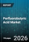 Perfluorobutyric Acid Market - Global Forecast 2026-2032 - Product Thumbnail Image