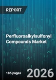 Perfluoroalkylsulfonyl Compounds Market - Global Forecast 2026-2032- Product Image