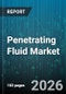 Penetrating Fluid Market - Global Forecast 2026-2032 - Product Thumbnail Image