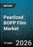 Pearlized BOPP Film Market - Global Forecast 2026-2032- Product Image