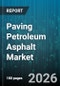 Paving Petroleum Asphalt Market - Global Forecast 2026-2032 - Product Image
