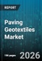 Paving Geotextiles Market - Global Forecast 2026-2032 - Product Thumbnail Image