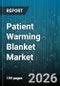 Patient Warming Blanket Market - Global Forecast 2026-2032 - Product Image