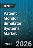 Patient Monitor Simulator Systems Market - Global Forecast 2026-2032- Product Image