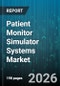 Patient Monitor Simulator Systems Market - Global Forecast 2026-2032 - Product Image