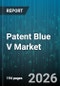 Patent Blue V Market - Global Forecast 2026-2032 - Product Thumbnail Image
