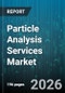 Particle Analysis Services Market - Global Forecast 2026-2032 - Product Image