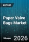 Paper Valve Bags Market - Global Forecast 2026-2032 - Product Thumbnail Image