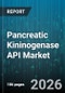 Pancreatic Kininogenase API Market - Global Forecast 2026-2032 - Product Thumbnail Image