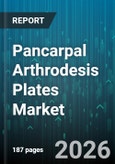 Pancarpal Arthrodesis Plates Market - Global Forecast 2026-2032- Product Image