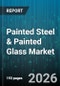 Painted Steel & Painted Glass Market - Global Forecast 2026-2032 - Product Thumbnail Image