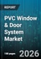 PVC Window & Door System Market - Global Forecast 2026-2032 - Product Thumbnail Image