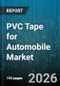 PVC Tape for Automobile Market - Global Forecast 2026-2032 - Product Thumbnail Image
