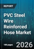 PVC Steel Wire Reinforced Hose Market - Global Forecast 2026-2032- Product Image