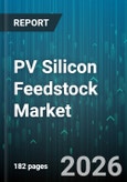 PV Silicon Feedstock Market - Global Forecast 2026-2032- Product Image
