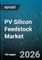 PV Silicon Feedstock Market - Global Forecast 2026-2032 - Product Thumbnail Image