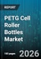 PETG Cell Roller Bottles Market - Global Forecast 2026-2032 - Product Thumbnail Image