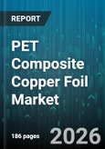 PET Composite Copper Foil Market - Global Forecast 2026-2032- Product Image