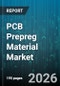 PCB Prepreg Material Market - Global Forecast 2026-2032 - Product Thumbnail Image