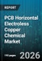 PCB Horizontal Electroless Copper Chemical Market - Global Forecast 2026-2032 - Product Thumbnail Image