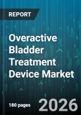 Overactive Bladder Treatment Device Market - Global Forecast 2026-2032- Product Image