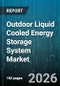 Outdoor Liquid Cooled Energy Storage System Market - Global Forecast 2026-2032 - Product Image