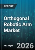 Orthogonal Robotic Arm Market - Global Forecast 2026-2032- Product Image