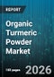 Organic Turmeric Powder Market - Global Forecast 2026-2032 - Product Image