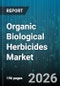 Organic Biological Herbicides Market - Global Forecast 2026-2032 - Product Image