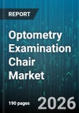 Optometry Examination Chair Market - Global Forecast 2026-2032- Product Image