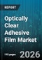 Optically Clear Adhesive Film Market - Global Forecast 2026-2032 - Product Thumbnail Image