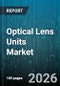 Optical Lens Units Market - Global Forecast 2026-2032 - Product Thumbnail Image