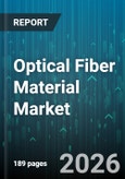 Optical Fiber Material Market - Global Forecast 2026-2032- Product Image