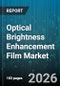 Optical Brightness Enhancement Film Market - Global Forecast 2026-2032 - Product Thumbnail Image