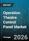 Operation Theatre Control Panel Market - Global Forecast 2026-2032 - Product Image